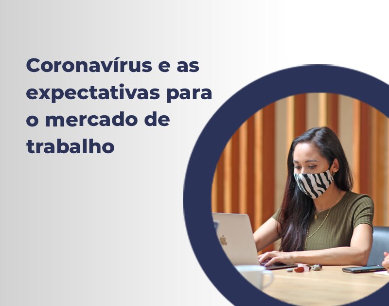 Coronavírus e as expectativas para o mercado de trabalho