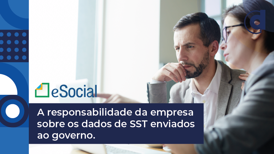 Você sabe a responsabilidade da sua empresa sobre os dados de SST enviados ao eSocial?